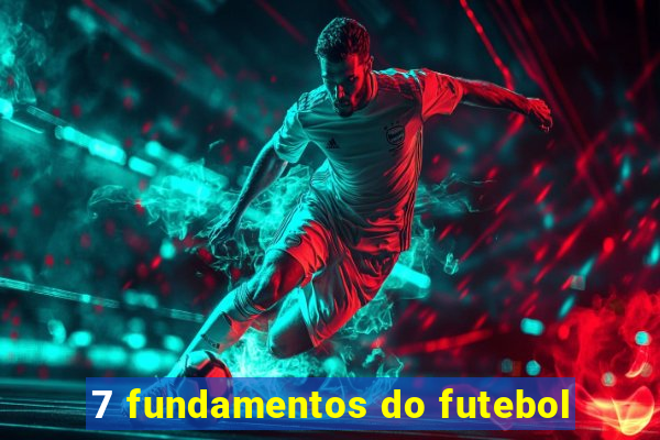 7 fundamentos do futebol